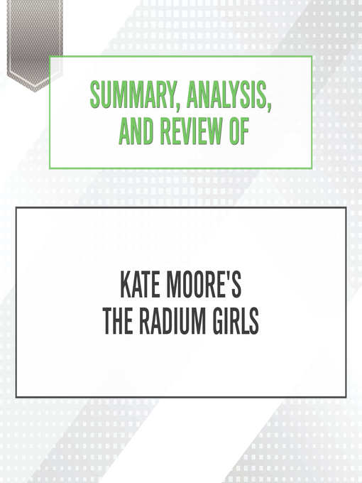 Title details for Summary, Analysis, and Review of Kate Moore's the Radium Girls by Start Publishing Notes - Available